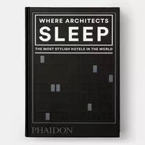 Where Architects Sleep: The Most Stylish Hotels in the World