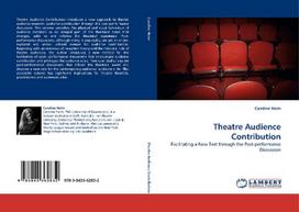 Theatre Audience Contribution: Facilitating a New Text through the Post-performance Discussion