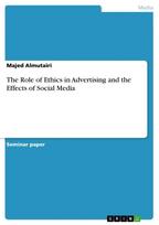 The Role of Ethics  in Advertising and the Effects of Social Media