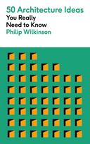 50 Architecture Ideas You Really Need to Know - Philip Wilkinson