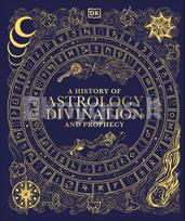 A History of Astrology, Divination and Prophecy