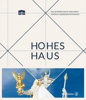 Hohes Haus: Das österreichische Parlament - Zentrum lebendiger Demokratie