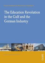 The Education Revolution in the Gulf and German Industry: A Handbook. With a greeting by Helmut von Struve, CEO Siemens Middle Eastiemens Middle East