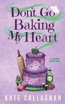 Dont Go Baking My Heart: A Cosy Paranormal Grim Reaper & Baker Love Story