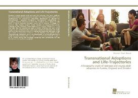 Transnational Adoptions and Life-Trajectories: A biography study of teenage and young adult adoptees in Austria, England and Sweden