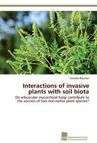 Interactions of invasive plants with soil biota: Do arbuscular mycorrhizal fungi contribute to the success of two non-native plant species?
