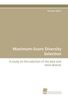 Maximum-Score Diversity Selection: A study on the selection of the best and most diverse