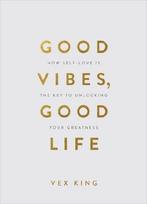 Good Vibes, Good Life (Gift Edition): How Self-Love Is the Key to Unlocking Your Greatness