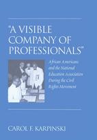 'A Visible Company of Professionals': African Americans and the National Education Association During the Civil Rights Movement