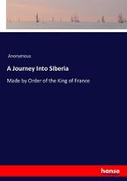A Journey Into Siberia: Made by Order of the King of France