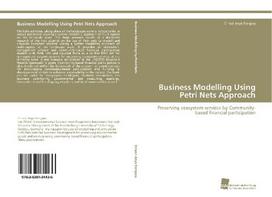 Business Modelling Using Petri Nets Approach: Preserving ecosystem services by Community-based financial participation