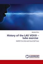 History of the LAX VOX® - tube exercise: QUICK First-Aid and Vocal Self Care