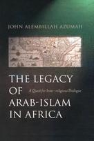 Legacy of Arab-Islam in Africa: A Quest for Inter-Religious Dialogue