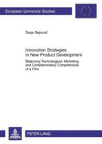 Innovation Strategies in New Product Development: Balancing Technological, Marketing and Complementary Competencies of a Firm