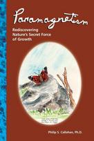 Paramagnetism: Rediscovering Natures Secret Force of Growth