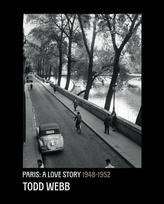 Todd Webb: Paris: A Love Story: 1948-1952