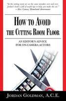 How to Avoid The Cutting Room Floor: an editors advice for on-camera actors