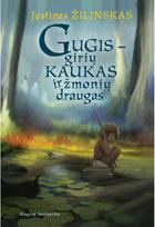 Gugis – girių kaukas ir žmonių draugas. E.knyga - Justinas Žilinskas