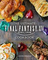 The Ultimate Final Fantasy XIV Cookbook: The Essential Culinarian Guide to Hydaelyn, The Ultimate Final Fantasy XIV Cookbook: The Essential Culinarian Guide to Hydaelyn