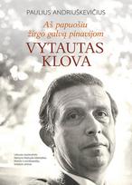 Aš papuošiu žirgo galvą pinavijom. Vytautas Klova