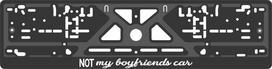 Valstybinio numerio laikiklis Not my boyfriends car Virbantė 520 x 110 mm, 1 vnt.