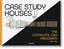Case Study Houses. The Complete CSH Program 1945-1966: The Complete CSH Program 1945-1966 Multilingual edition