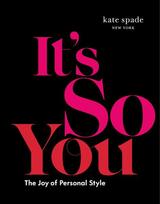 kate spade new york: It's So You!: The Joy of Personal Style