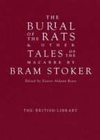 Burial of the Rats: And Other Tales of the Macabre by Bram Stoker