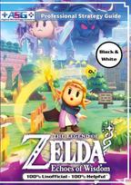 The Legend of Zelda Echoes of Wisdom Strategy Guide Book (Black and White Budget-Friendly Edition): 100% Unofficial - 100% Helpful Walkthrough, The Legend of Zelda Echoes of Wisdom Strategy Guide Book (Black and White Budget-Friendly Edition): 100% Unofficial - 100% Helpful Walkthrough