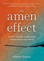 Amen Effect: Ancient Wisdom to Mend Our Broken Hearts and World