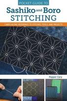 Pocket Guide to Sashiko and Boro Stitching: Carry-Along Reference to Stitches, Tools, and Projects, Pocket Guide to Sashiko and Boro Stitching: Carry-Along Reference to Stitches, Tools, and Projects