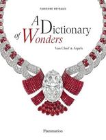 A Dictionary of Wonders: Van Cleef & Arpels, A Dictionary of Wonders: Van Cleef & Arpels