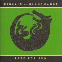 CD Kincaid  Ft. Blancmange – Late For Sum