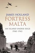 Fortress Malta: An Island Under Siege 1940-1943 New edition
