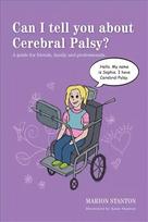 Can I tell you about Cerebral Palsy?: A guide for friends, family and professionals