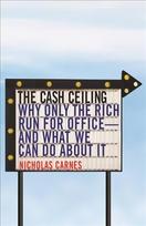 Cash Ceiling: Why Only the Rich Run for Office--and What We Can Do about It