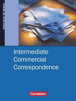 Intermediate Commercial Correspondence. Schülerbuch: Englisch im Beruf, Intermediate Commercial Correspondence. Schülerbuch: Englisch im Beruf
