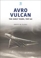 Avro Vulcan: The Early Years 1947-64