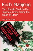 Riichi Mahjong: The Ultimate Guide to the Japanese Game Taking the World By Storm, Riichi Mahjong: The Ultimate Guide to the Japanese Game Taking the World By Storm