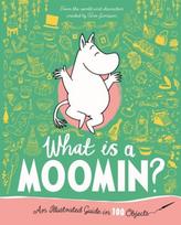 What Is a Moomin? an Illustrated Guide in 100 Objects, What Is a Moomin? an Illustrated Guide in 100 Objects