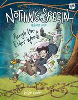 Nothing Special: Volume One: Through the Elder Woods (A Graphic Novel)