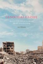 Genocidas Gazoje. Ilgas Izraelio karas prieš Palestiną, Genocidas Gazoje. Ilgas Izraelio karas prieš Palestiną