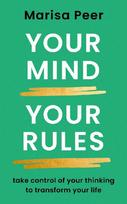Your Mind, Your Rules: Take control of your thinking to transform your life