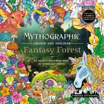 Mythographic Colour and Discover: Fantasy Forest : An Artist's Colouring Book of Woodland Spirits
