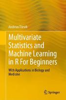 Multivariate Statistics and Machine Learning in R For Beginners: With Applications in Biology and Medicine