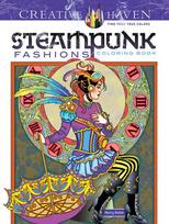 Creative Haven Steampunk Fashions Coloring Book First Edition, First ed.