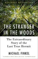 The Stranger in the Woods: The Extraordinary Story of the Last True Hermit