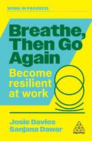 Breathe, Then Go Again: Become Resilient at Work