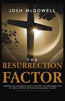 The Resurrection Factor: Compelling Evidence Which Proves the Resurrection of Jesus Christ