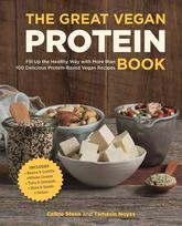 The Great Vegan Protein Book: Fill Up the Healthy Way with More Than 100 Delicious Protein-Based Vegan Recipes - Includes - Beans & Lentils - Plants - Tofu & Tempeh - Nuts - Quinoa